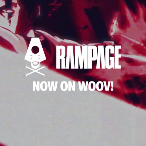 RAMPAGE NOW ON WOOV